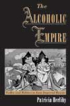 PATRICIA HERLIHY. The Alcoholic Empire Vodka and Politics in Late Imperial Russia, 2001, 272 pp., 